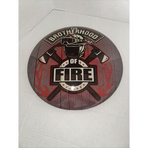 "THE BROTHERHOOD OF‎ FIRE"  16" DIA.  METAL FIREFIGHTER SIGN